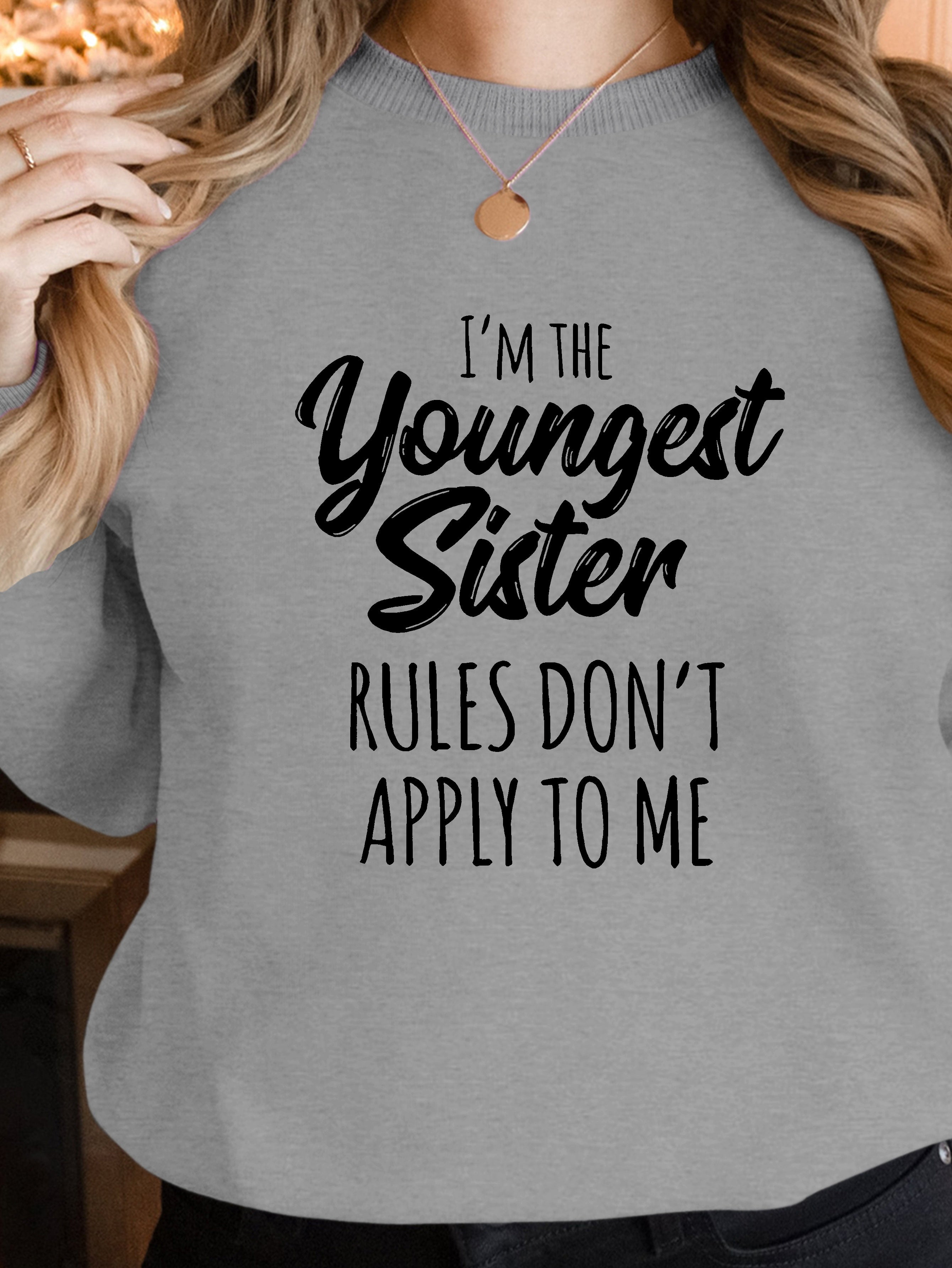I M THE YOUNGEST SISTER women's sweatshirts