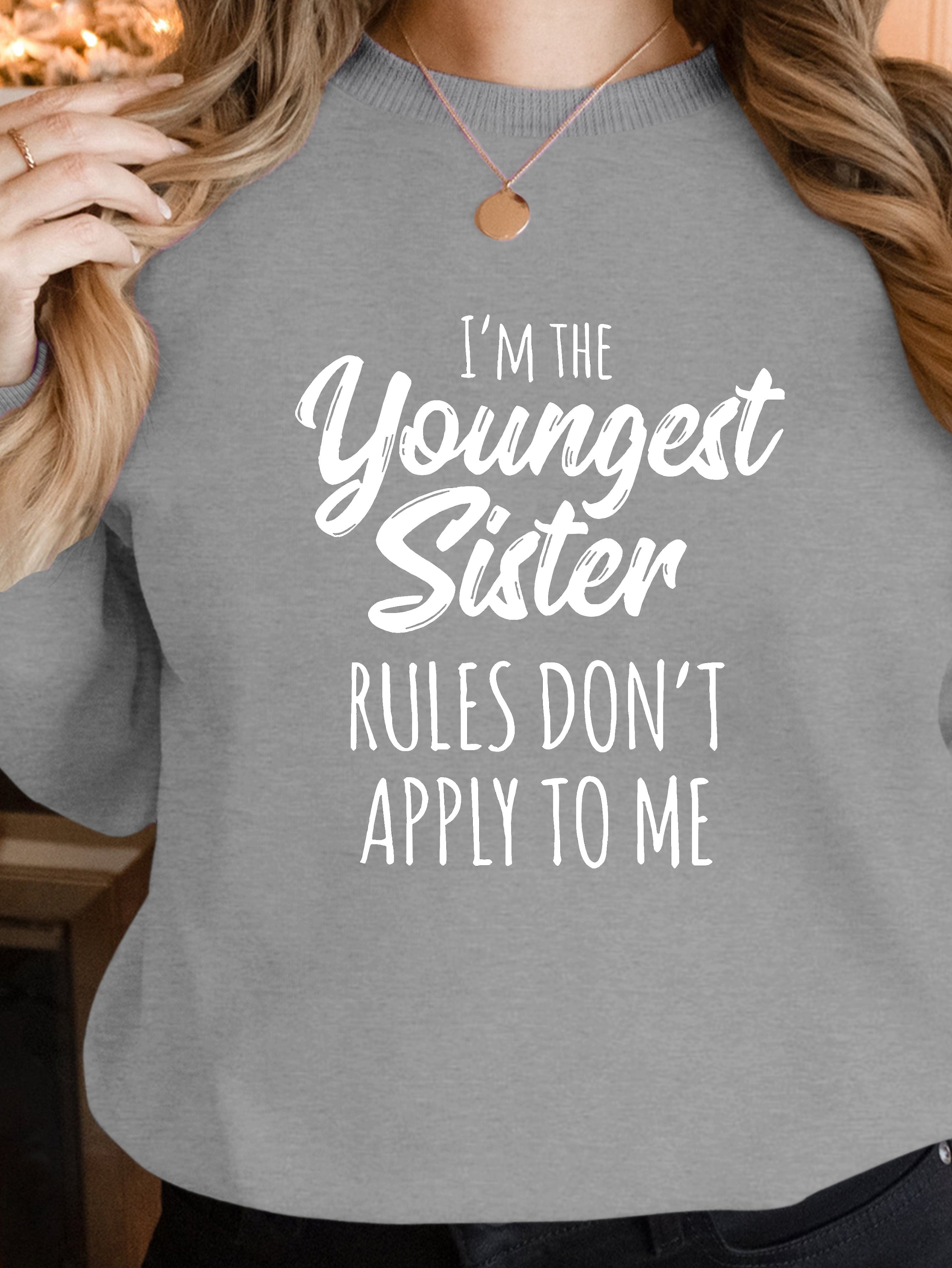 I M THE YOUNGEST SISTER women's sweatshirts