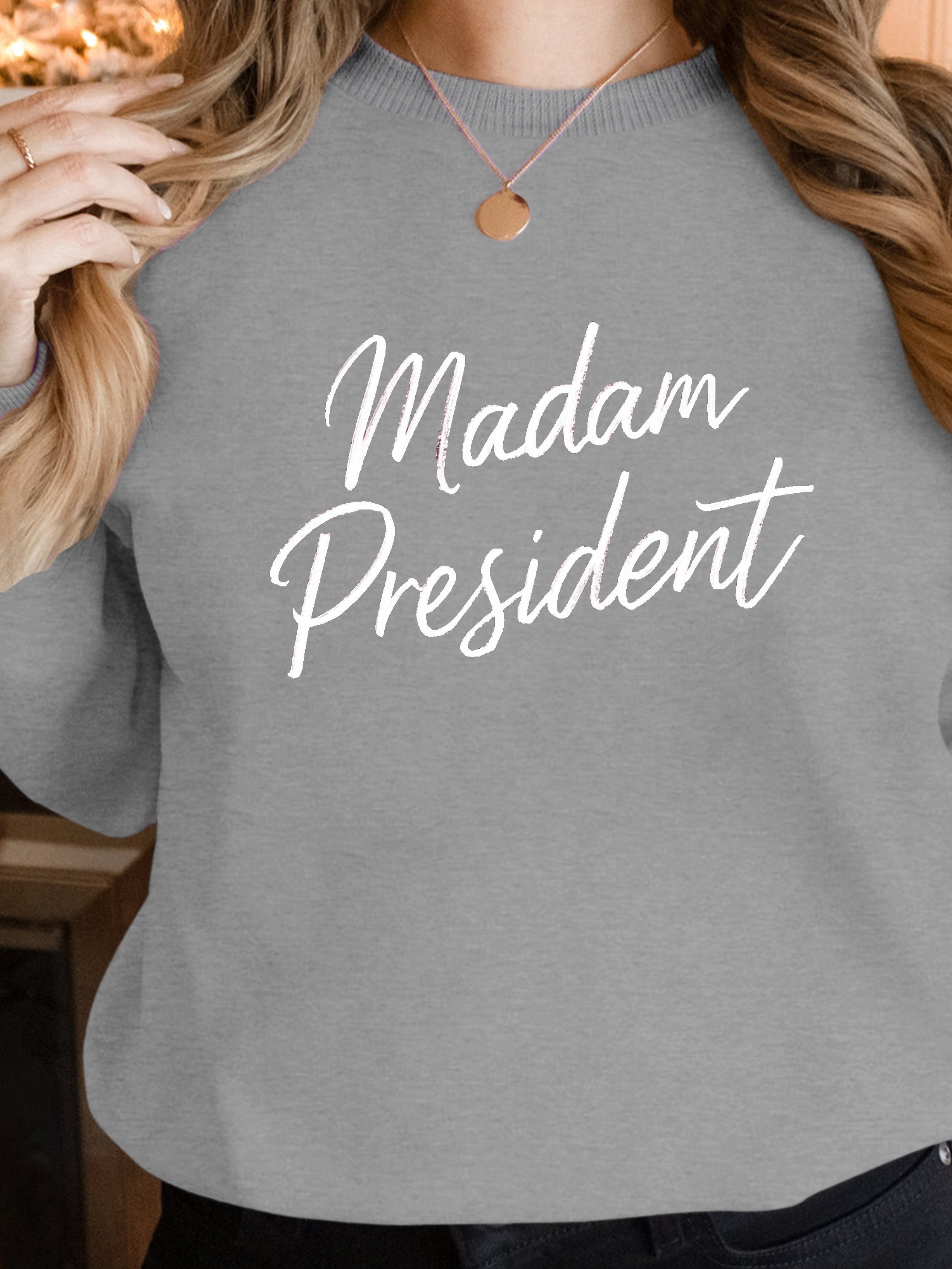 madam president women's sweatshirts