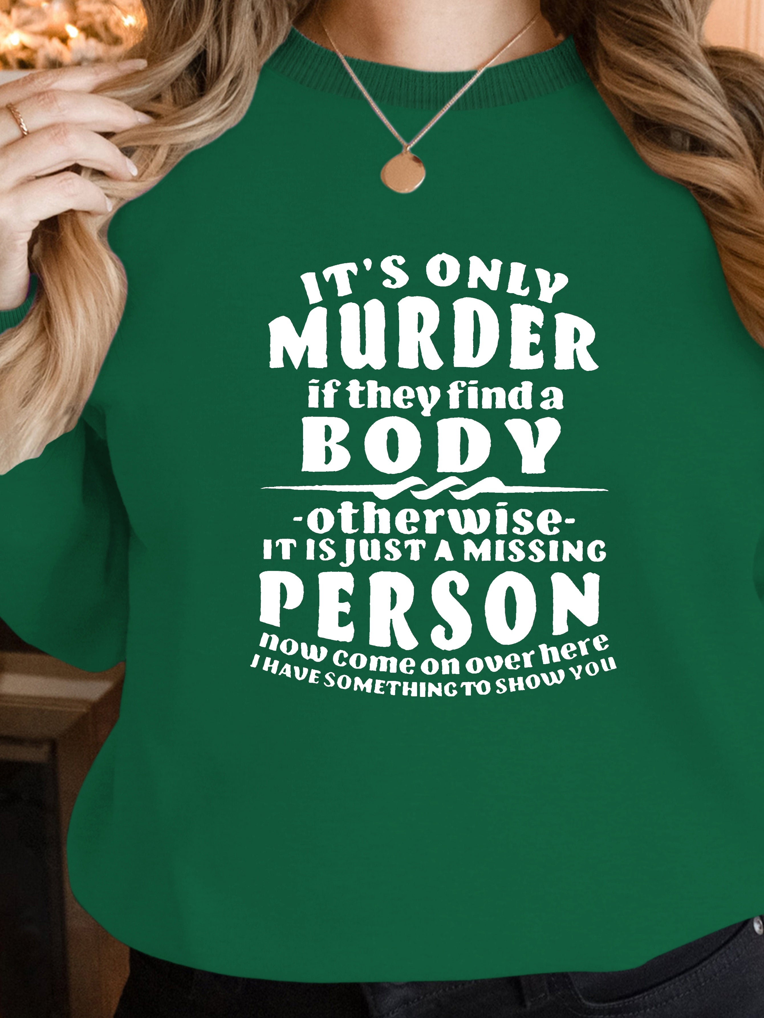 IT S ONLY MURDER women's sweatshirts