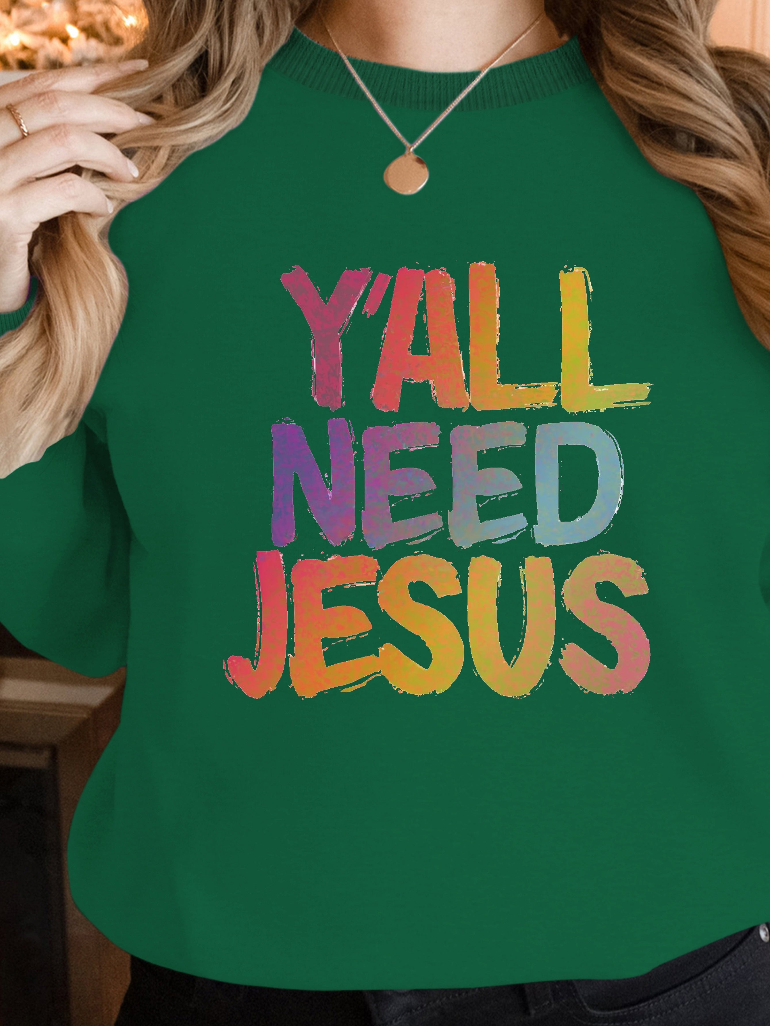 Y all Need Jesus women's sweatshirts