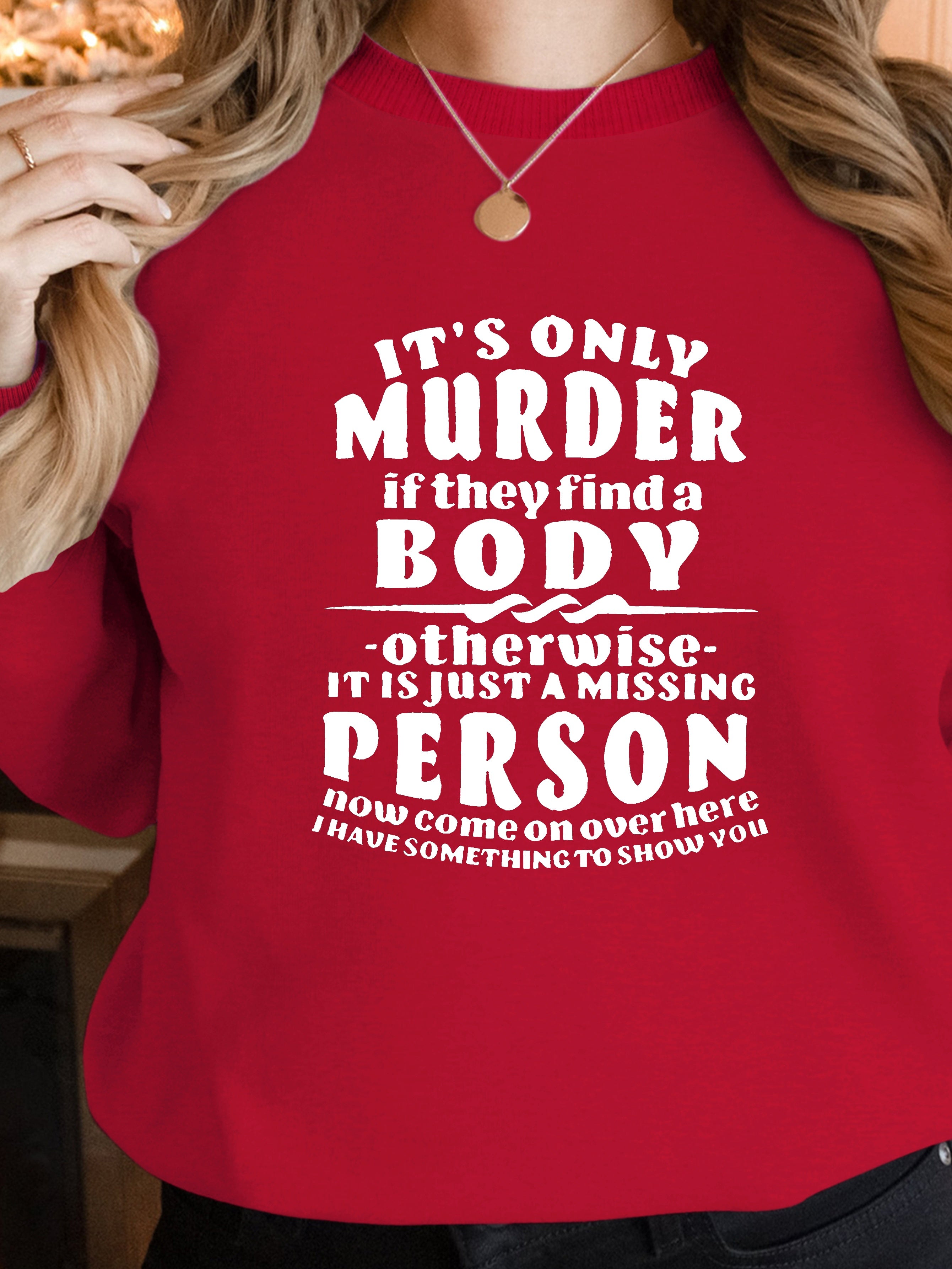 IT S ONLY MURDER women's sweatshirts