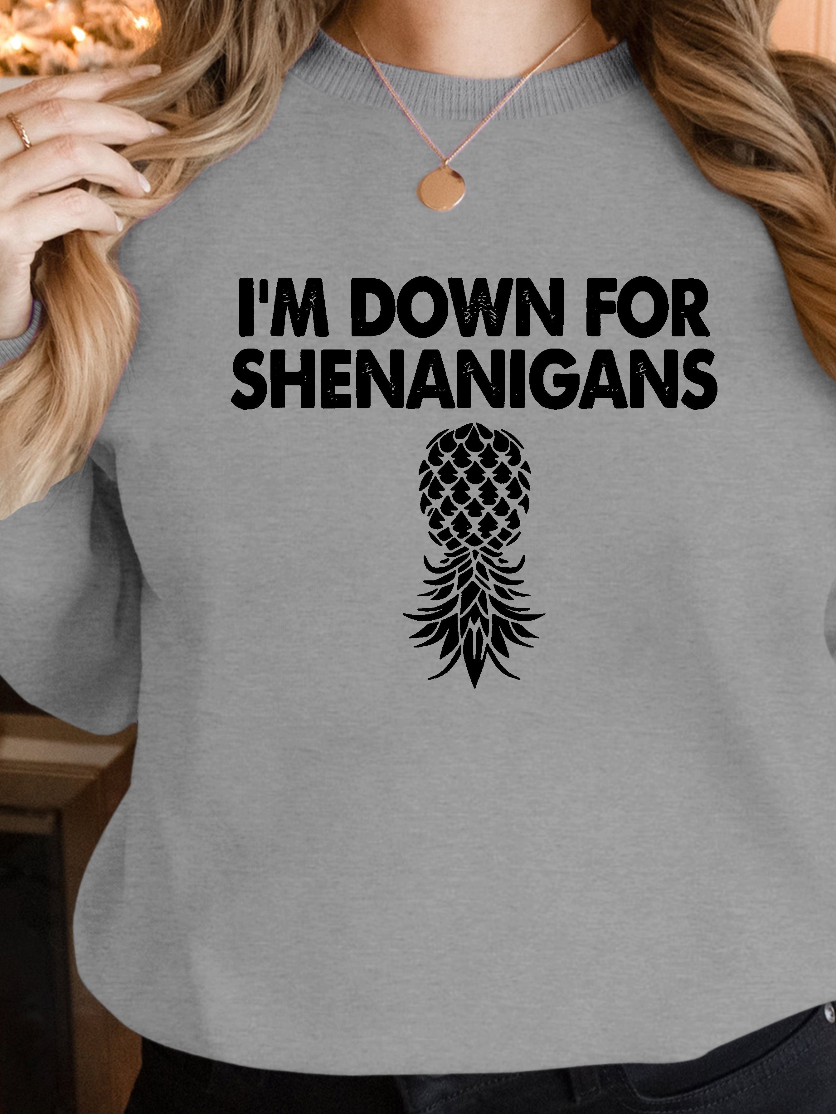 I m Down For Shenanigans women's sweatshirts