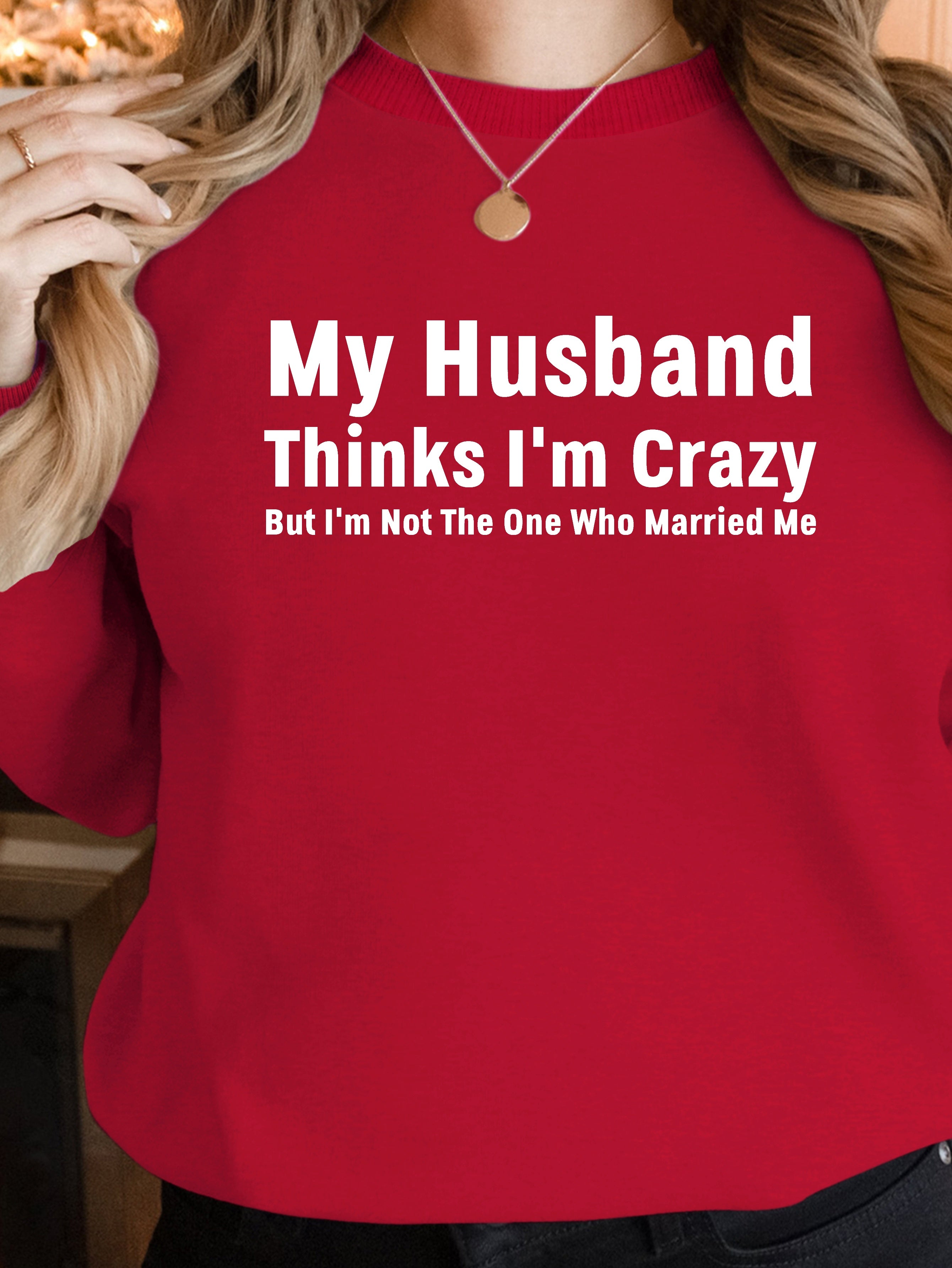 My husband married crazy women's sweatshirts