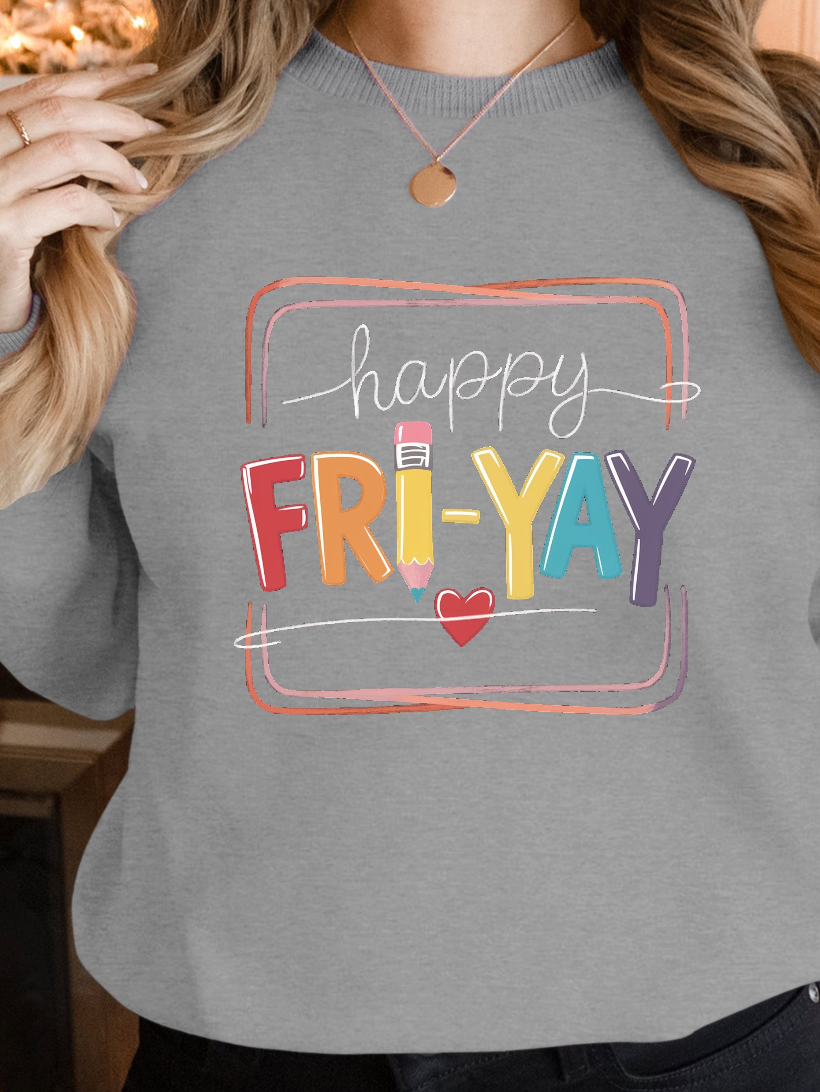 happy FRI YAY women's sweatshirts