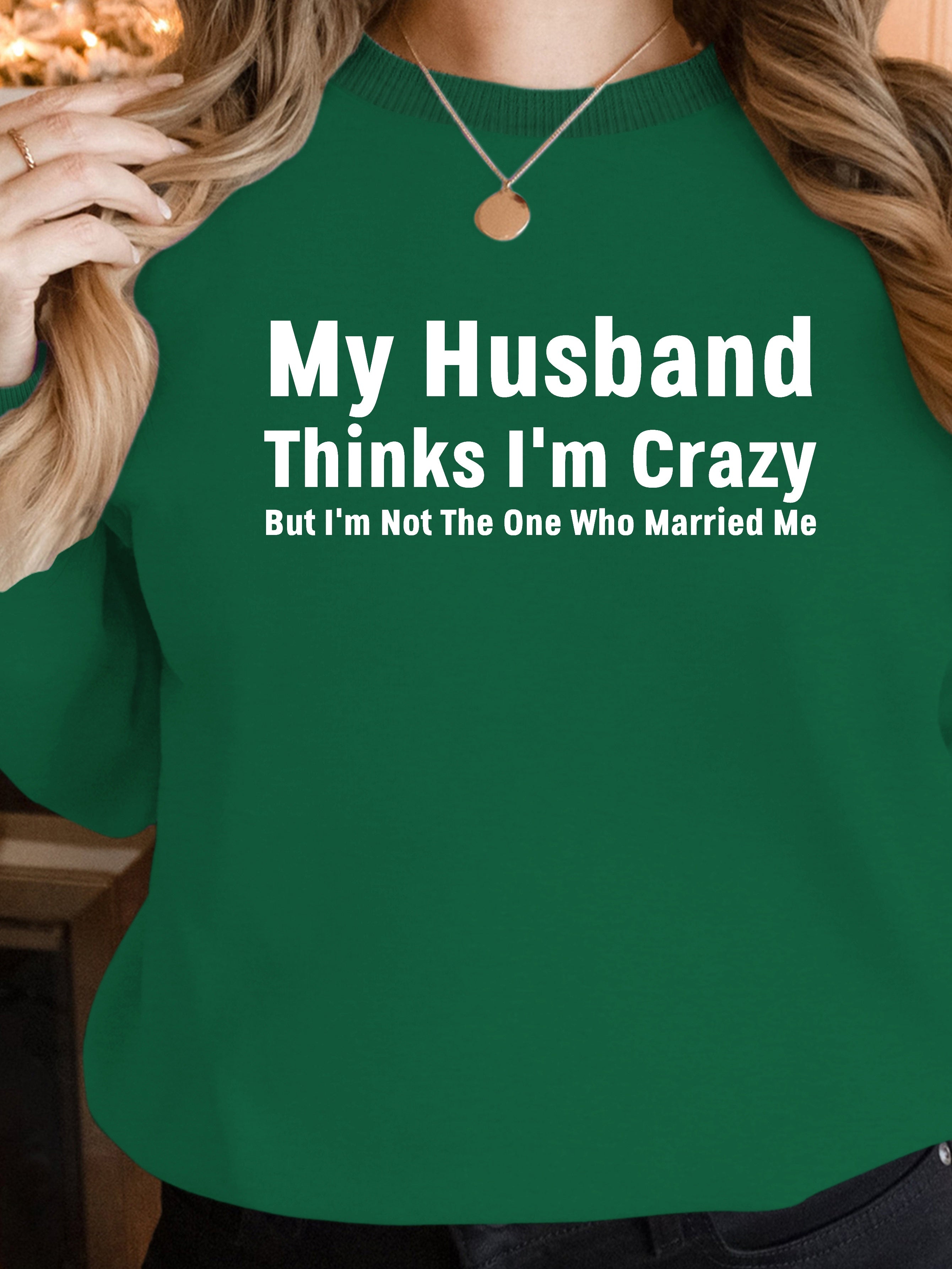 My husband married crazy women's sweatshirts