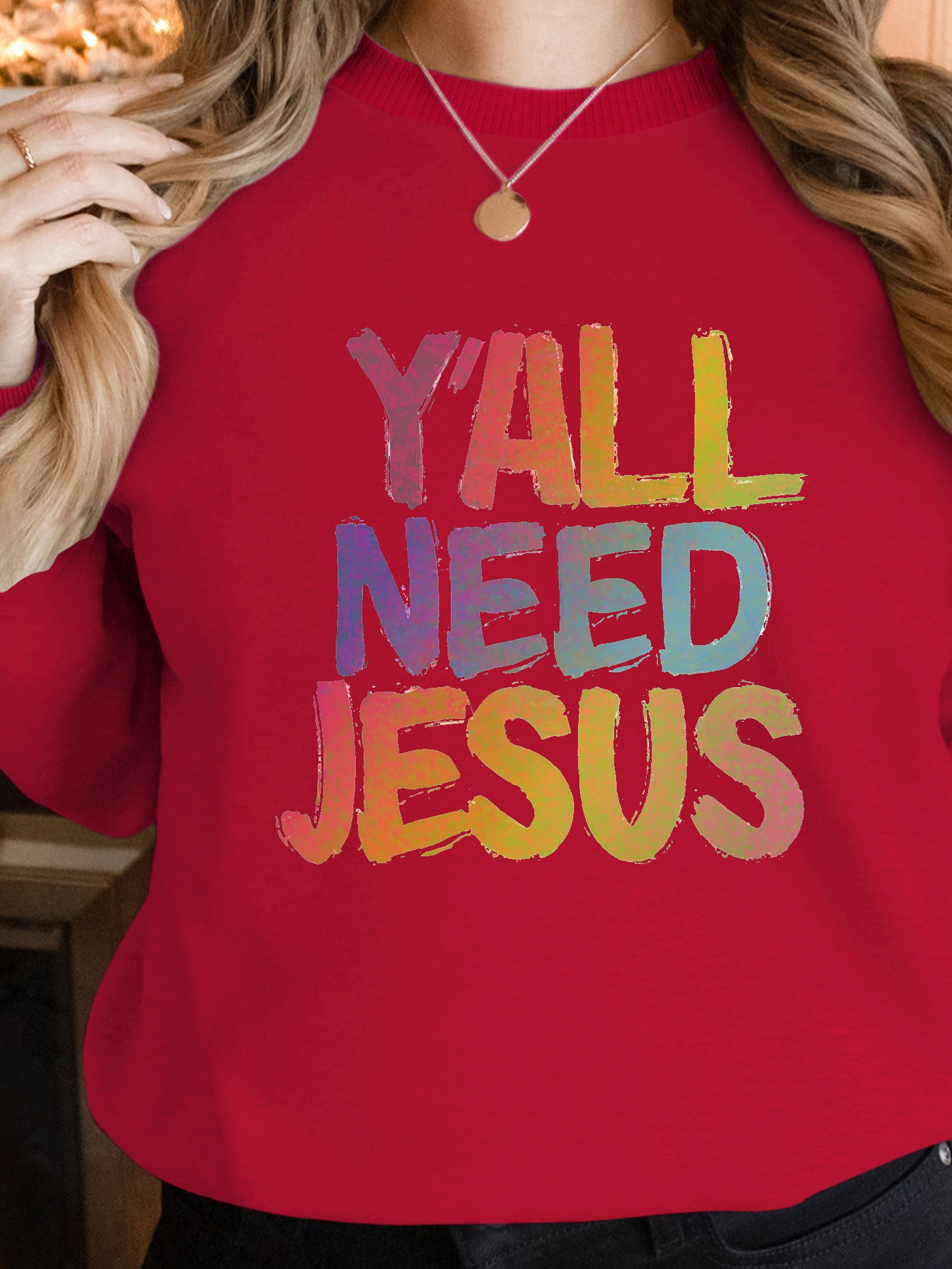 Y all Need Jesus women's sweatshirts