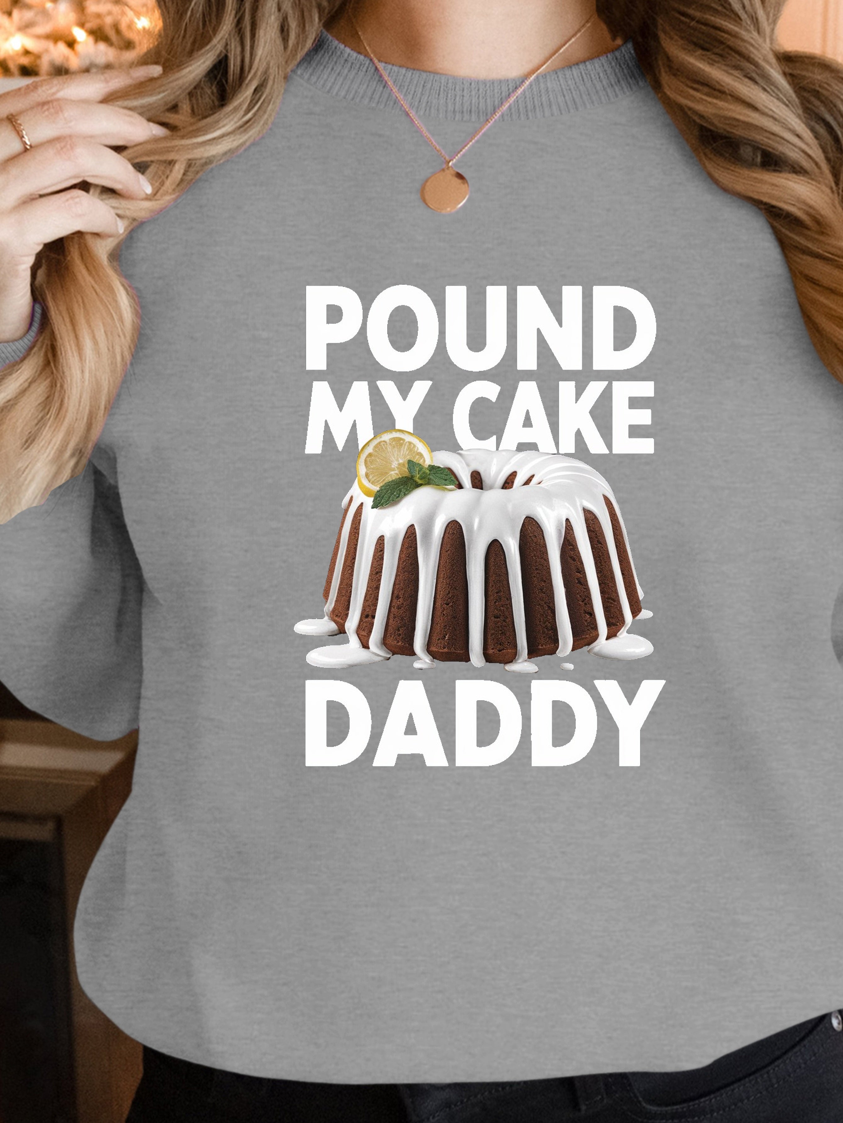 POUND MY CAKE women's sweatshirts