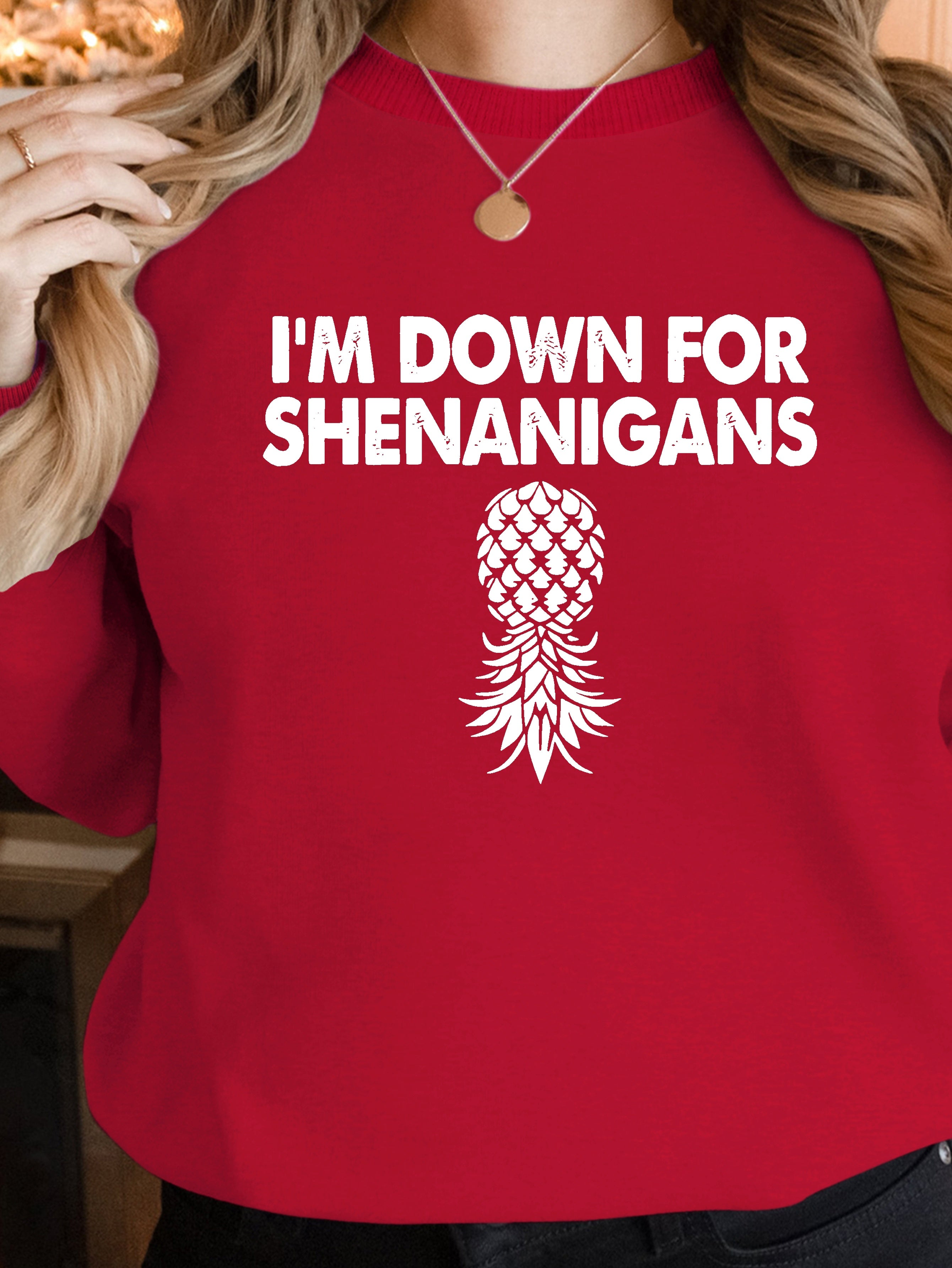 I m Down For Shenanigans women's sweatshirts