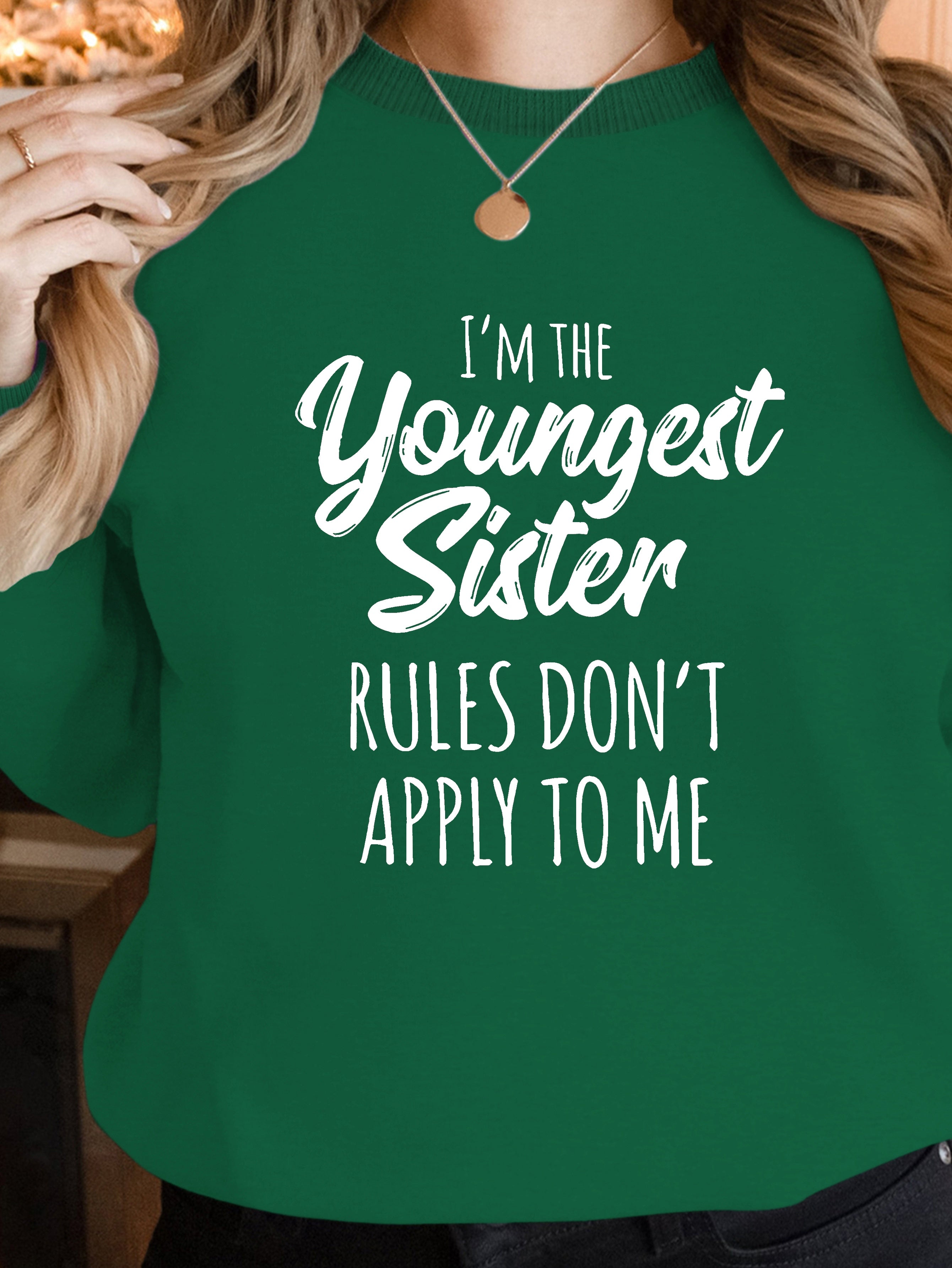 I M THE YOUNGEST SISTER women's sweatshirts