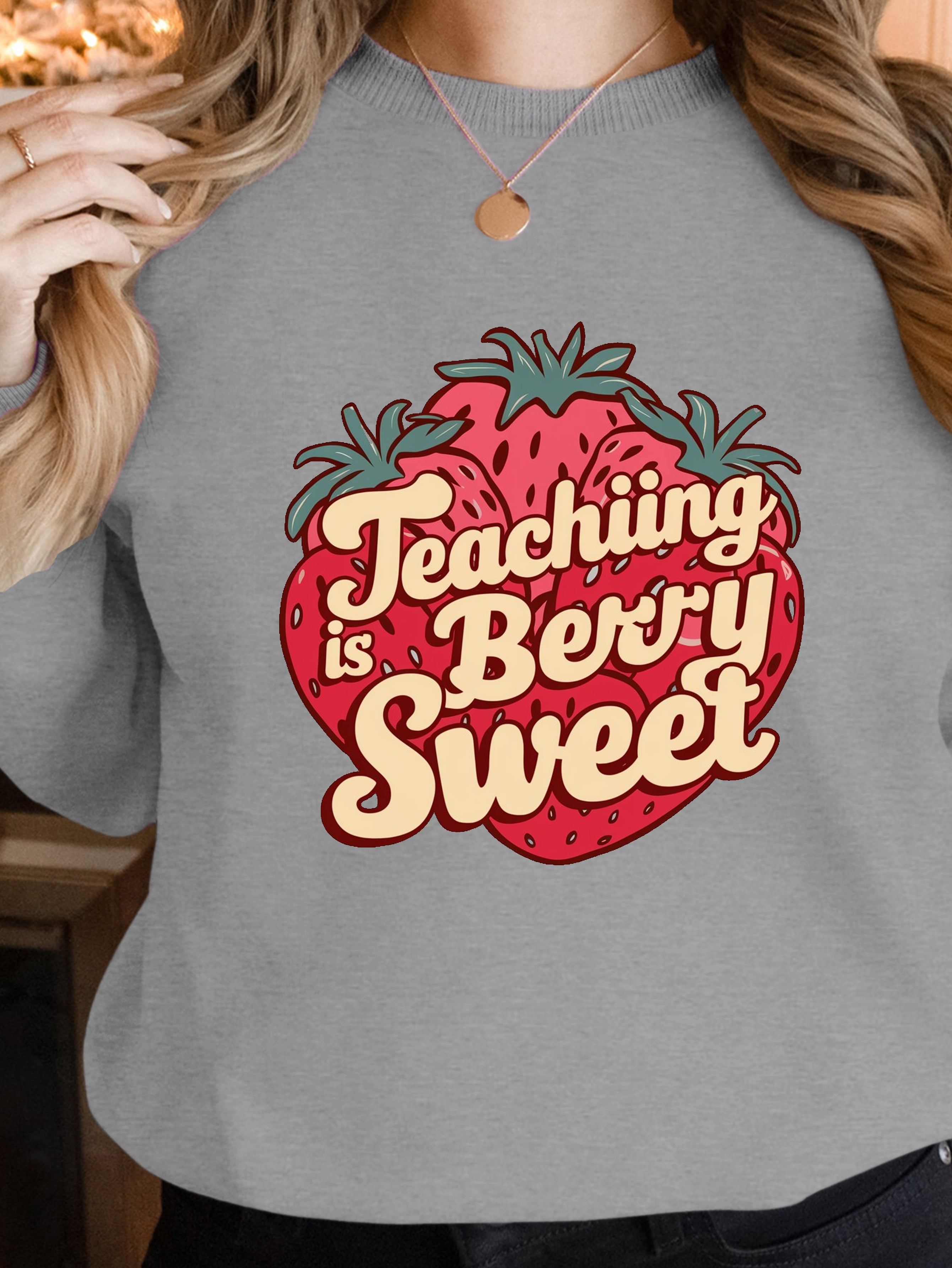 Teaching is Berry Sweet women's sweatshirts