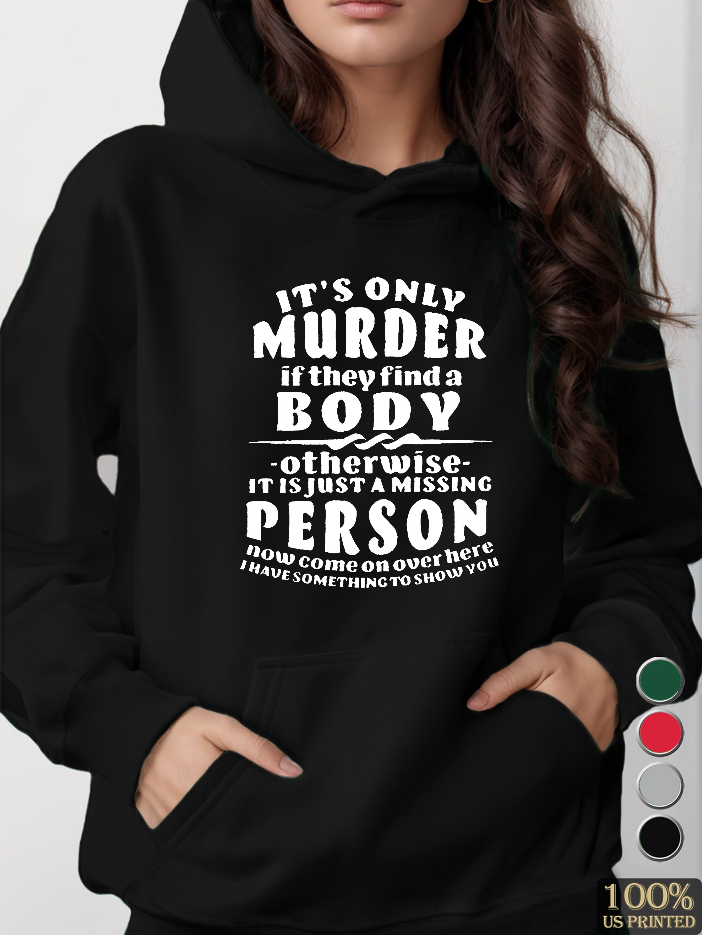 IT S ONLY MURDER women's hooded sweatshirt