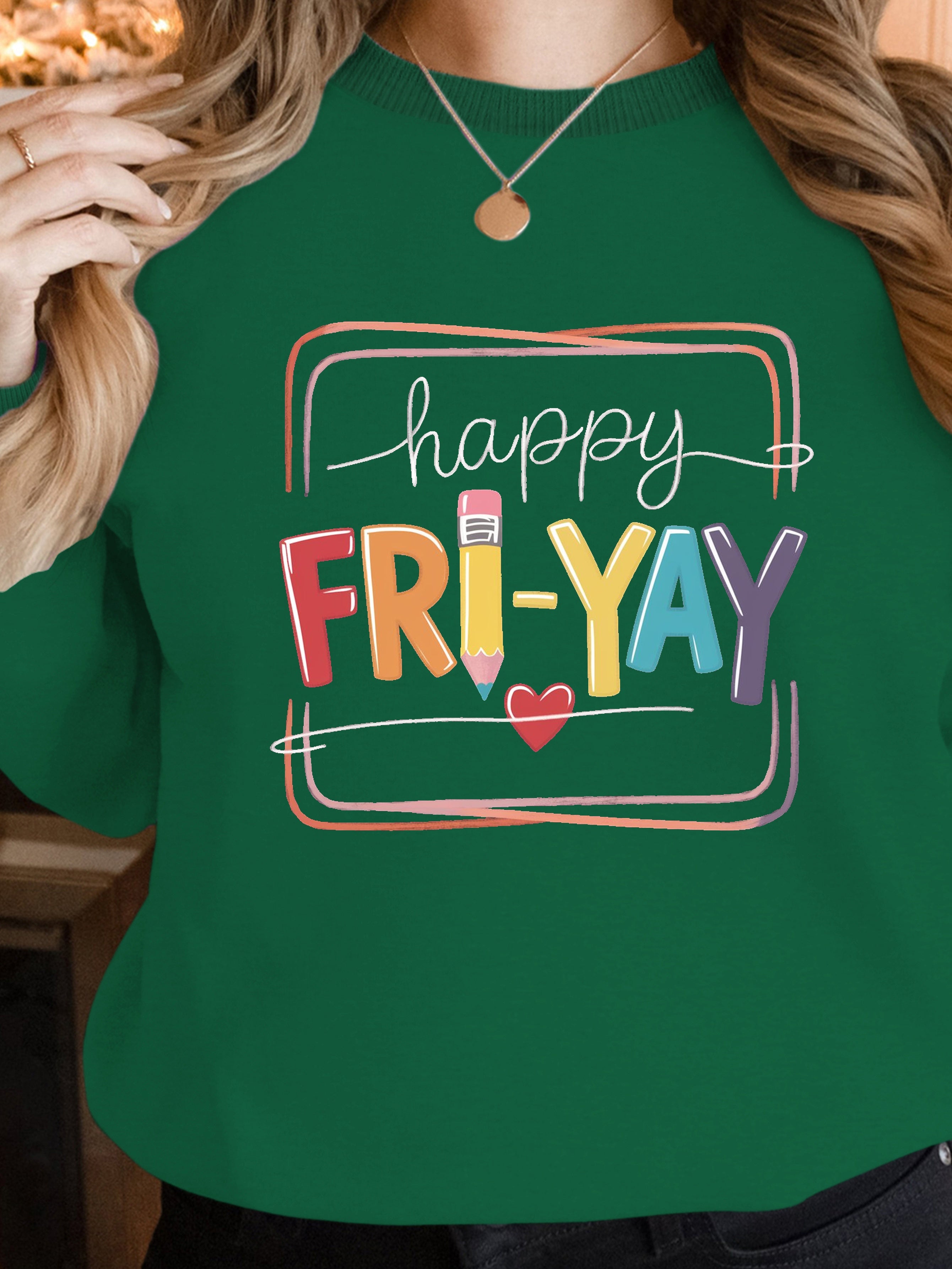 happy FRI YAY women's sweatshirts