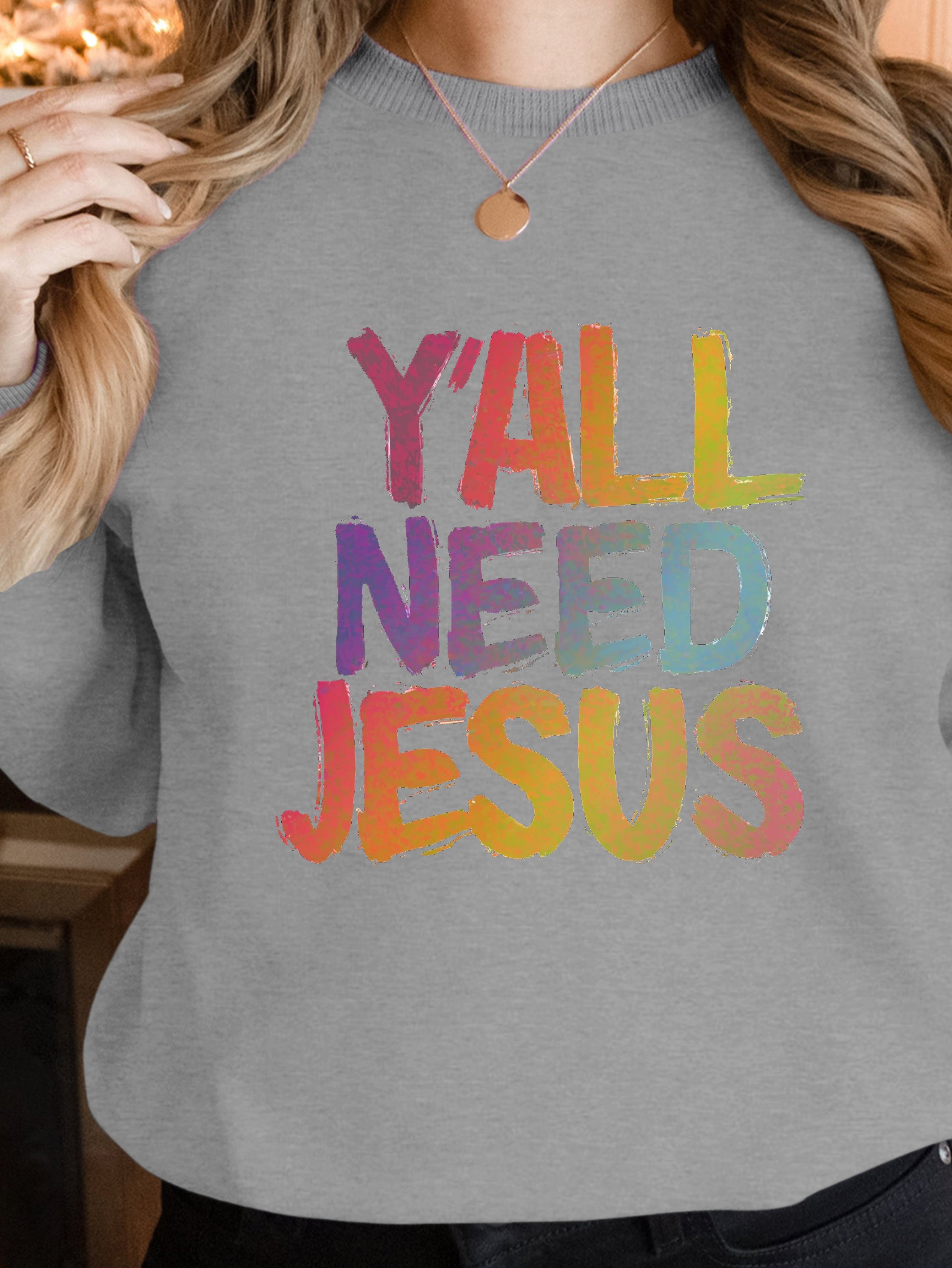 Y all Need Jesus women's sweatshirts