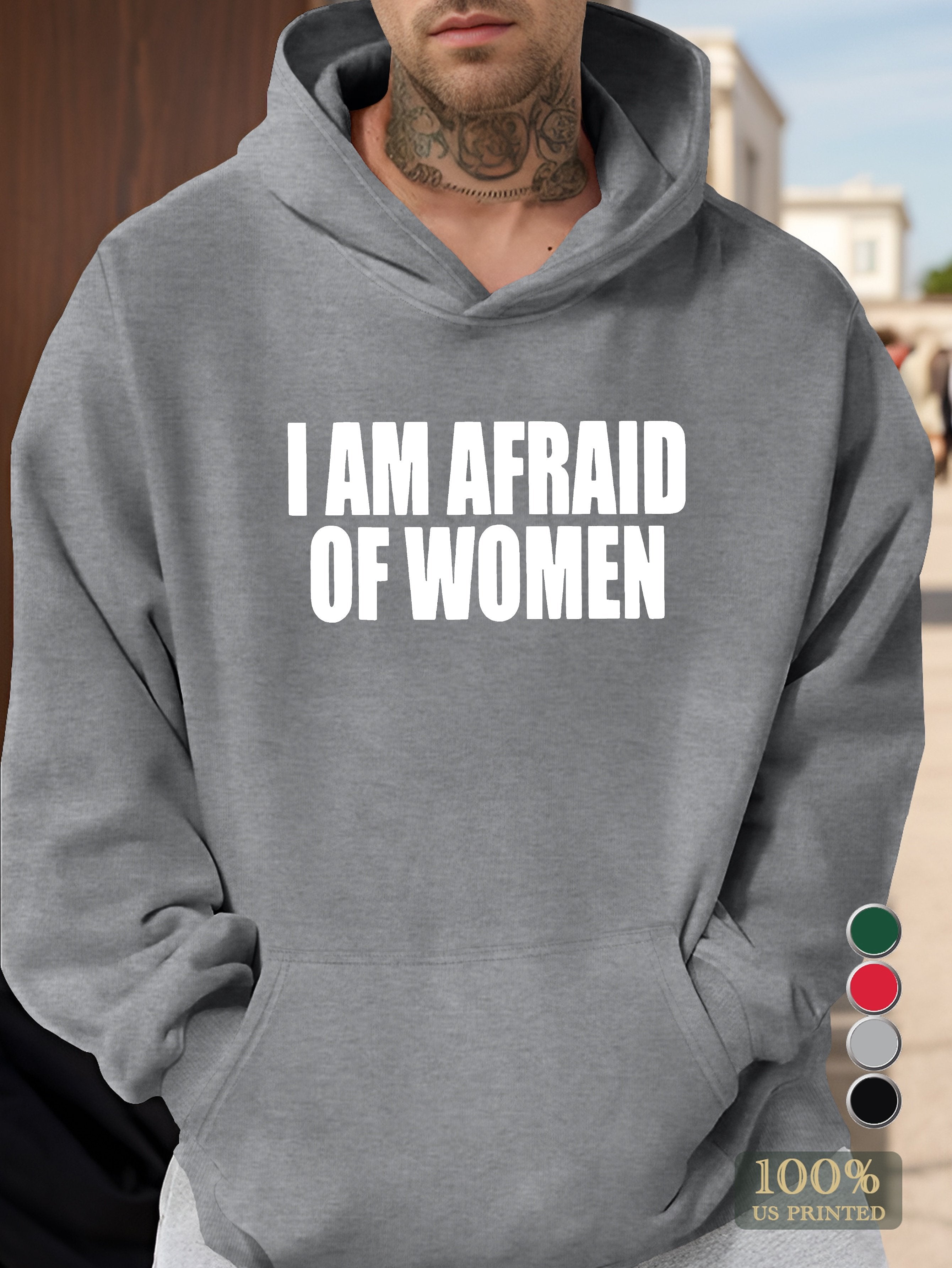 I am afraid of women Men's hooded sweatshirt