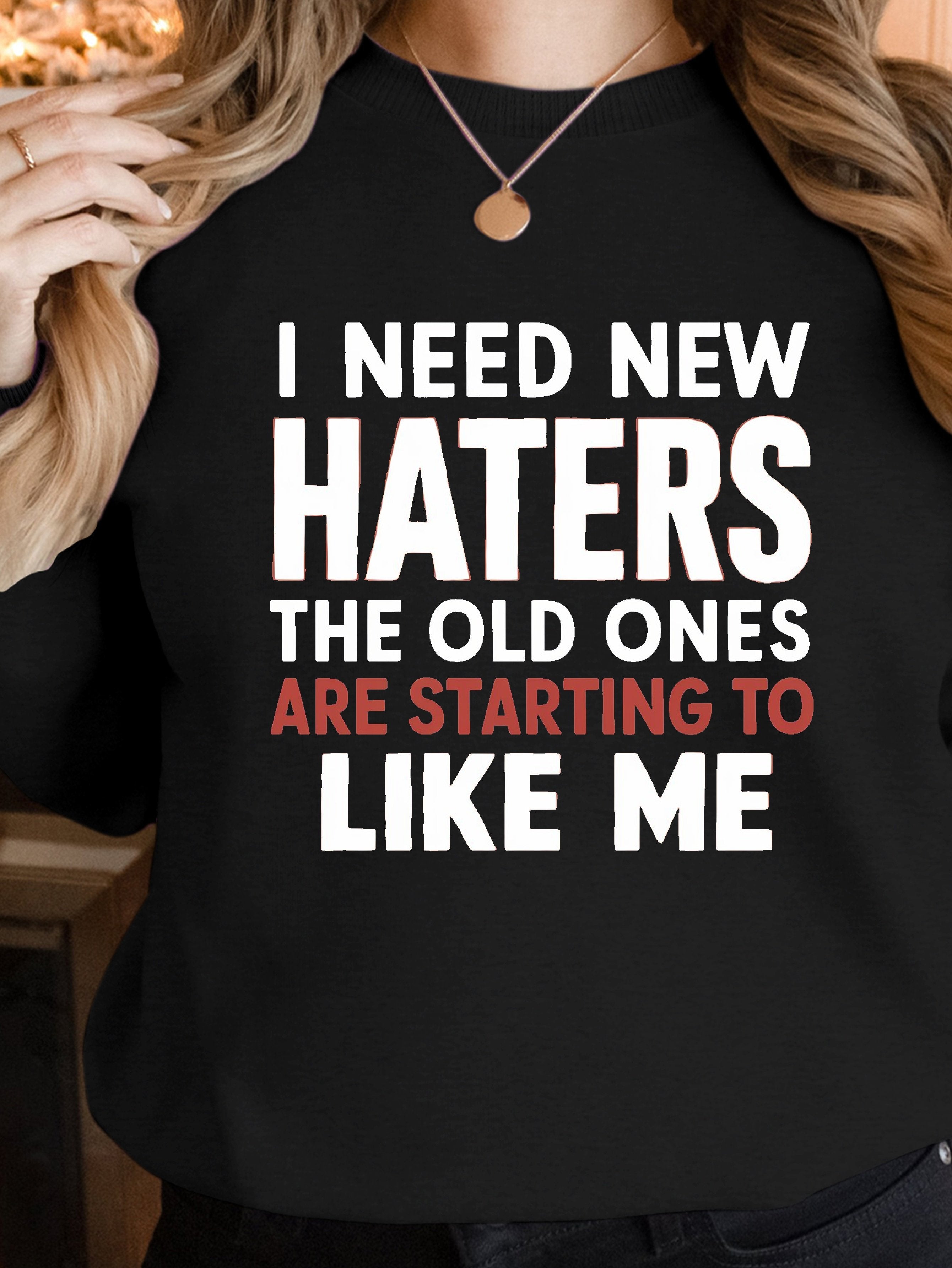 I NEED NEW HATERS women's sweatshirts