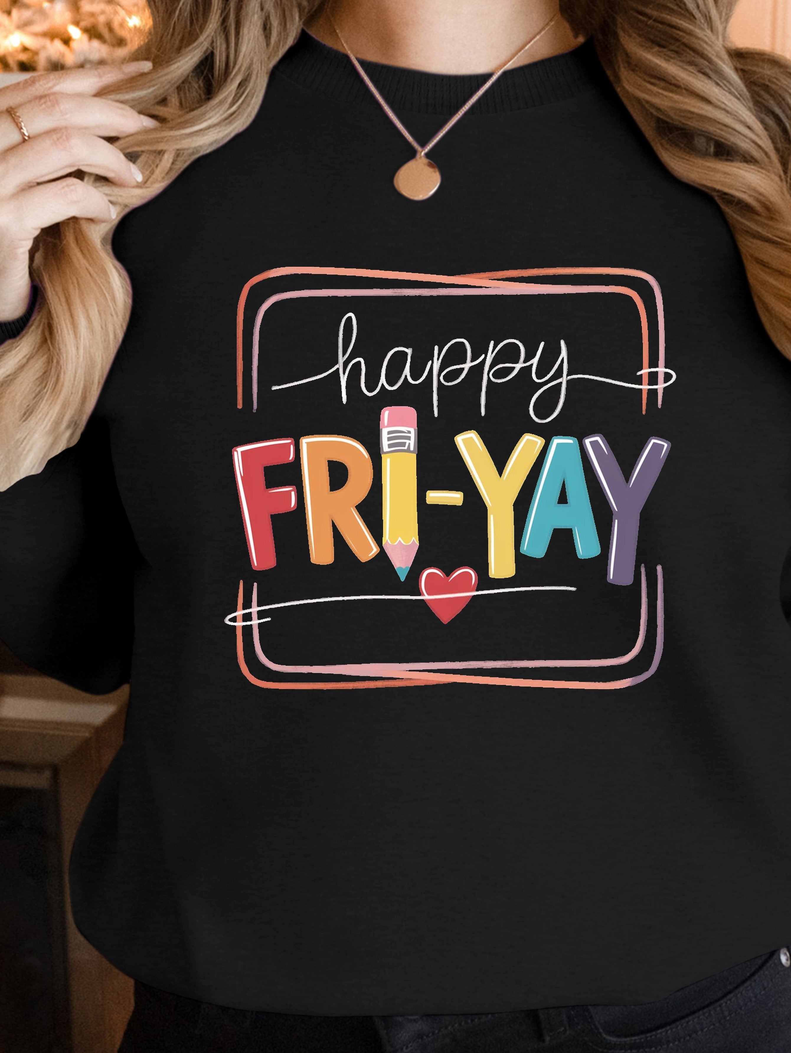 happy FRI YAY women's sweatshirts