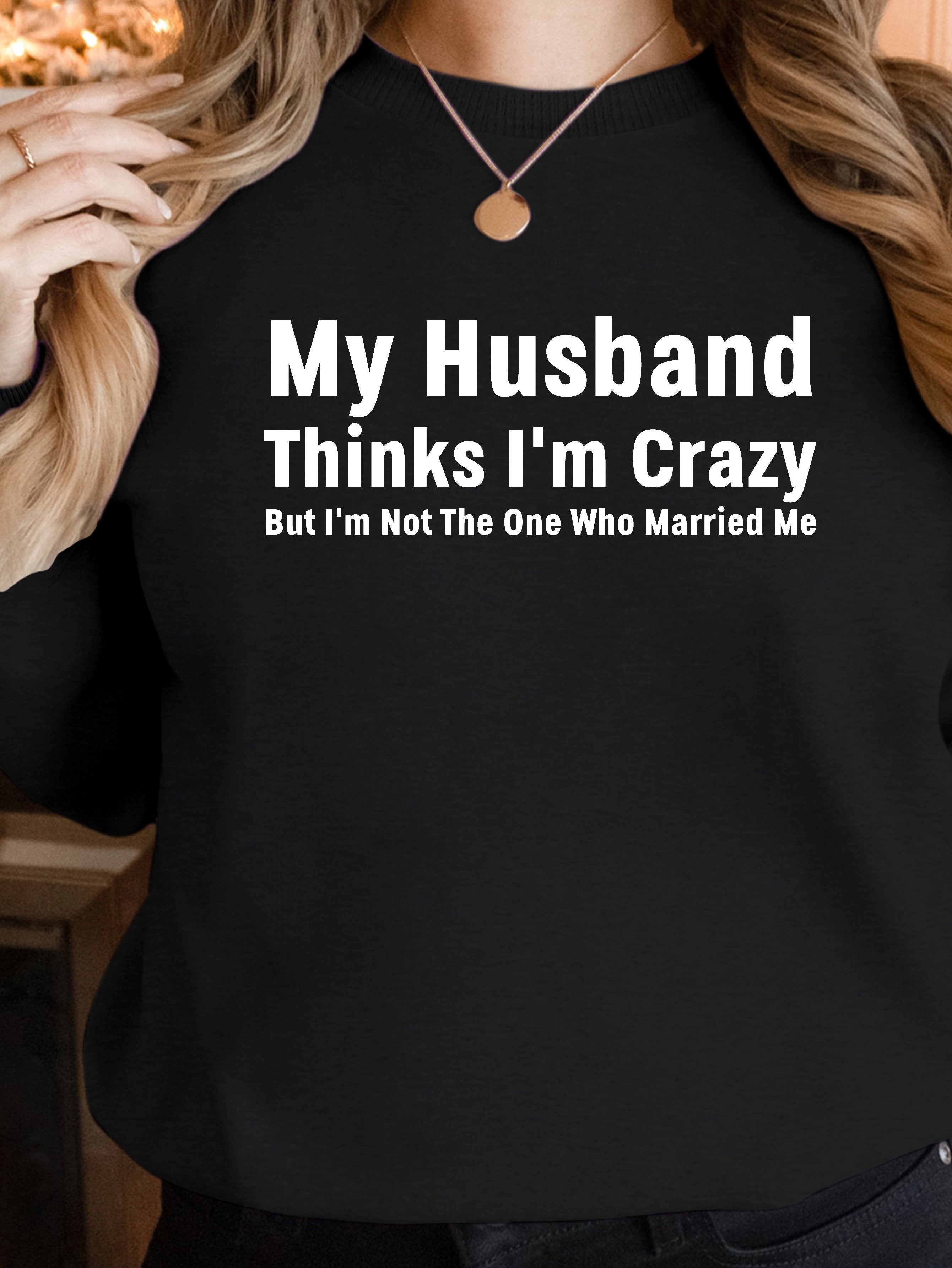 My husband married crazy women's sweatshirts