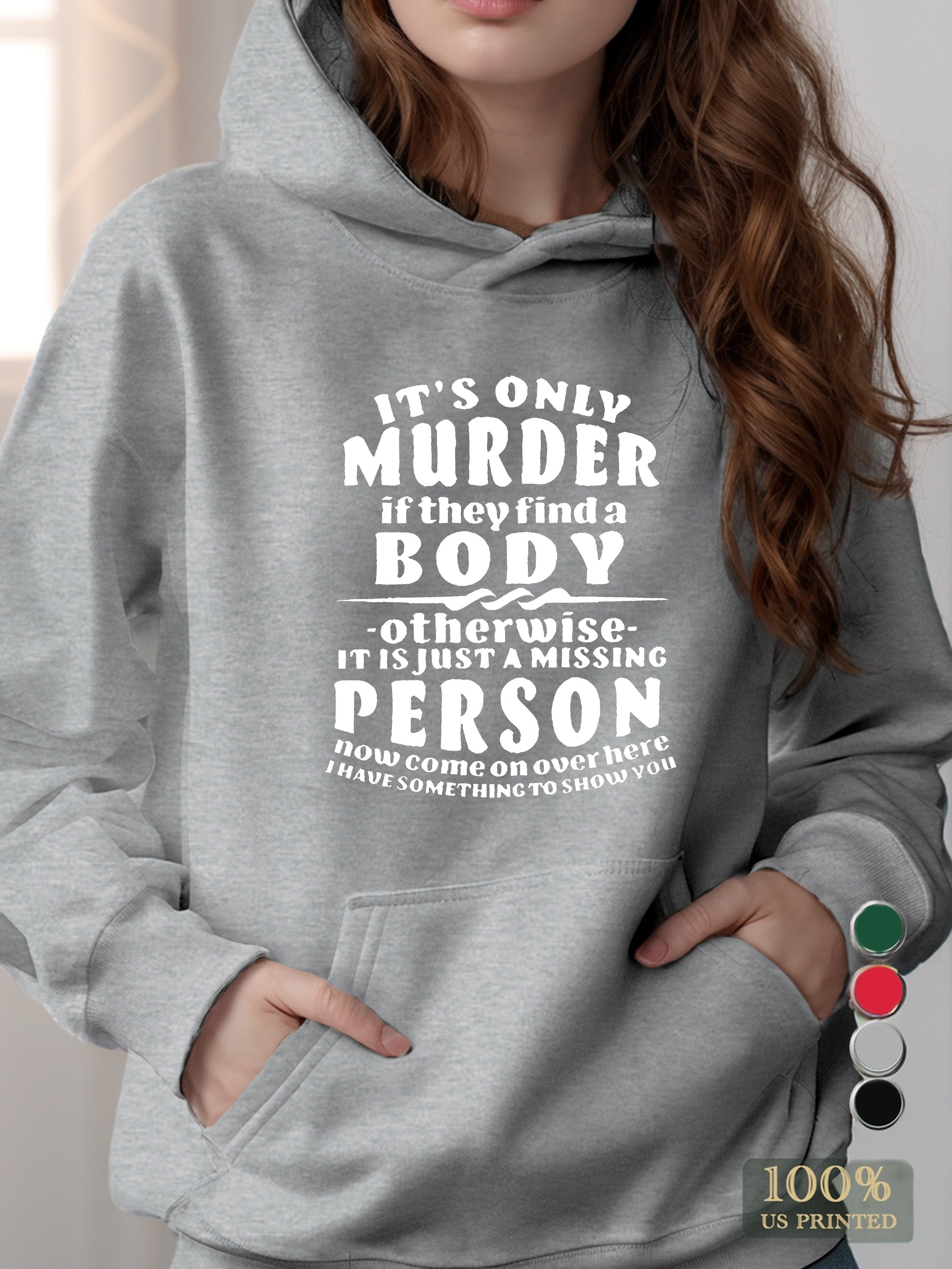 IT S ONLY MURDER women's hooded sweatshirt