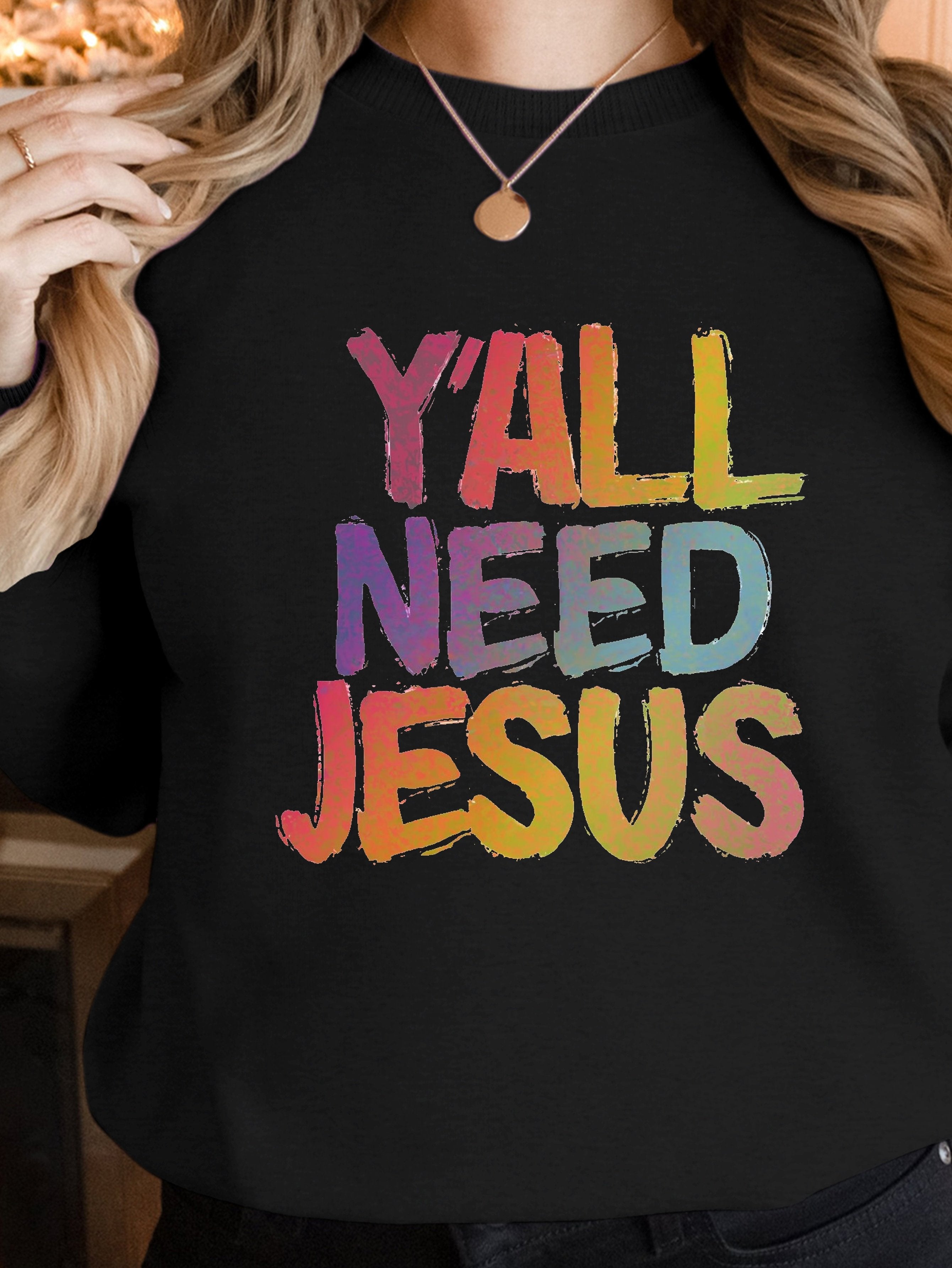 Y all Need Jesus women's sweatshirts